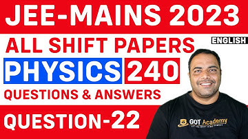 JEE Main 2023 Question Papers : Physics All Shifts 240 Questions & Solutions  |  Question - 22