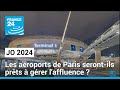 JO 2024 : les aéroports de Paris seront-ils prêts à gérer l