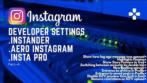 Developer Settings | Instander | Aero Instagram | Insta Pro| Part 4