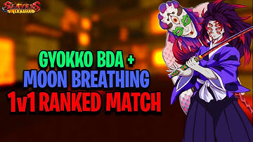 Gyokko BDA + Moon Breathing [1v1 Ranked Match] || Slayers Unleashed
