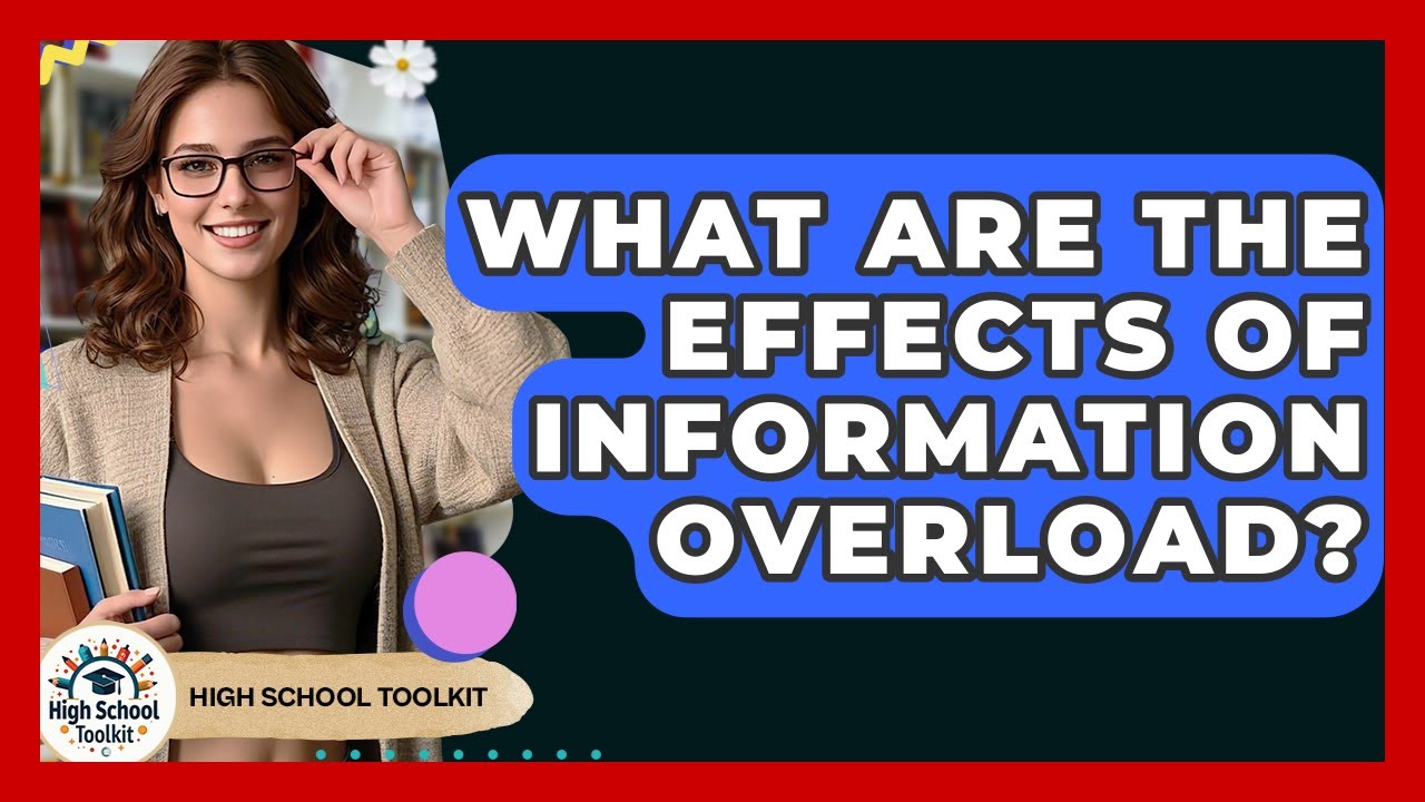 What Are The Effects Of Information Overload? - High School Toolkit