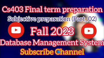 cs403/cs403p final term subjective preparation (Part_02) fall 2023 || Database Management System