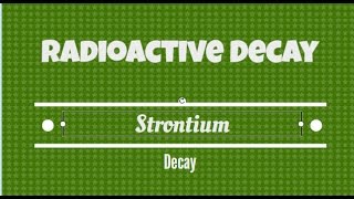 Radioactive Decay. Strontium 90