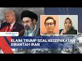 Klaim Trump soal Kesepakatan Dibantah Iran, Akankah Damai Tercapai? Begini Analisis Peneliti