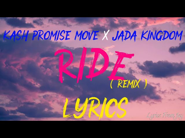 Jada Kingdom - Ride ft Kash Promise Move ( Lyrics) class=