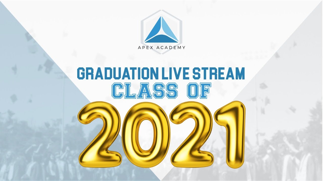 APEX Academy Graduation Live Stream 2021 YouTube