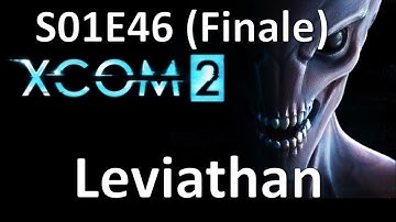 XCOM 2 - S01E46 - Leviathan (Finale)
