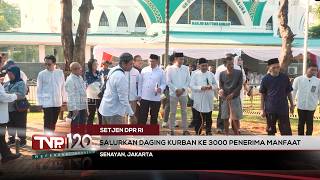 SEKRETARIAT JENDERAL DPR RI - Salurkan Daging Kurban Ke 3000 Penerima Manfaat - TVR 120