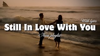 Still In Love With You | Romantic Love Song With Lyrics | Nova Playlist