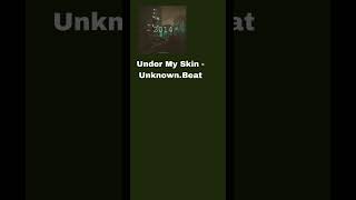 #UnderMySkinUnknown.Beat#UnderMySkin#Unknown.Beat#musica#shorts