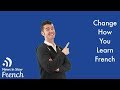 Change How You Learn French TODAY! (March 15, 2018)