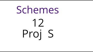 Schemes 12: Proj S