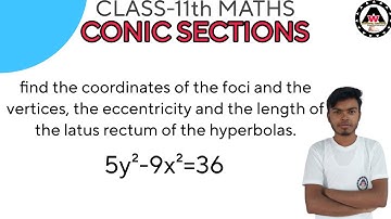 find the coordinates of the foci and the vertices,  the eccentricity and the len|| Worldeez Academy