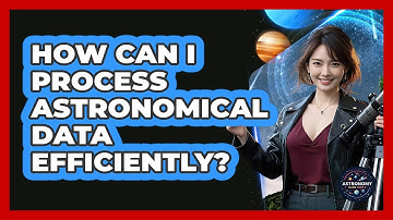 How Can I Process Astronomical Data Efficiently? - Astronomy Made Simple