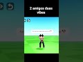 2 amigos duas vibes #roblix #memeroblox #viralroblox #memes #viral #viralshort #viralsong #rblx #top