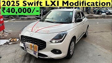 Maruti Swift 2025 LXI  Modified in ₹40,000/- | 2025 Swift Base Model Modification✅