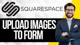 How to Upload Images to Forms in Squarespace