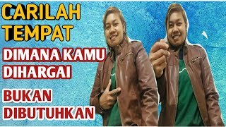 CARILAH TEMPAT DIMANA DIRIMU DIHARGAI BUKAN DIBUTUHKAN/INSPIRASI KEHIDUPAN/Video motivasi