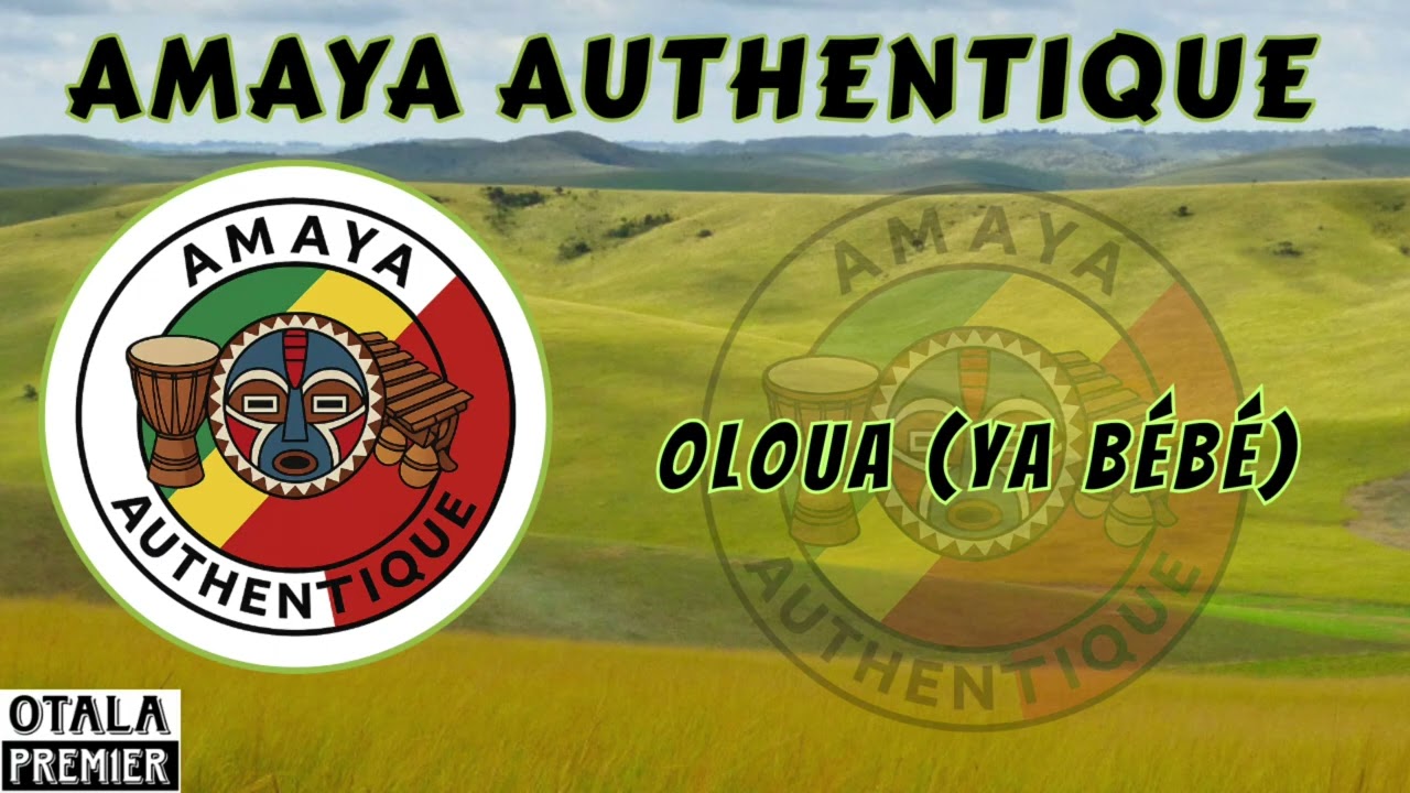 AMAYA AUTHENTIQUE - Oloua (Ya bébé) (Audio)