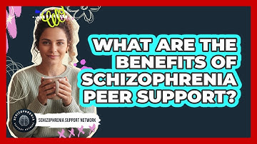 What Are The Benefits Of Schizophrenia Peer Support?