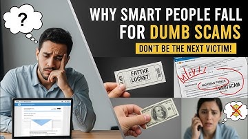 Why Smart People Fall for Dumb Scams