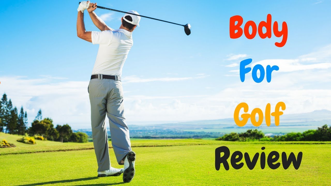 Body For Golf Review How to be like a professional golfer for 6 weeks