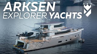ASTONISHING ARKSEN EXPLORER YACHTS, THIS IS LIKE NO OTHER YACHT BUILDING COMPANY I KNOW!!!
