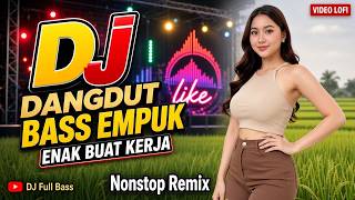 DJ DANGDUT BASS EMPUK ENAK BUAT KERJA : Khususnya Malam Ini | 3 Hari 3 Malam