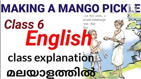 Class 6 English Making a mango a pickle class explanation|Class 6 English making mango a  pickle