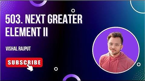 503. Next Greater Element II | Brute force & Optimal Solution (Using Stack) | Vishal Rajput