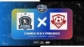 SUB 8 - CAMISA 10 B X FRIBURGO - 5° RODADA - COPA ACC