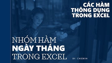 Hàm Excel: Nhóm hàm Ngày Tháng trong Excel
