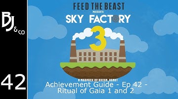 Skyfactory 3 - Achievement Guide - Ep 42 - Ritual of Gaia 1 and 2