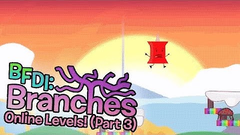 Playing BFDI: Branches - Online Levels!!! (Part 3)