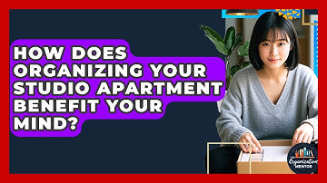 How Does Organizing Your Studio Apartment Benefit Your Mind? - Your Organization Mentor