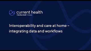 Interoperability and care at home – integrating data and workflows