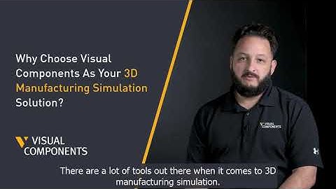 Why Choose Visual Components As the 3D Manufacturing Simulation Solution for You