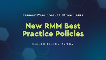 ConnectWise Product Office Hours | New RMM Best Practice Policies
