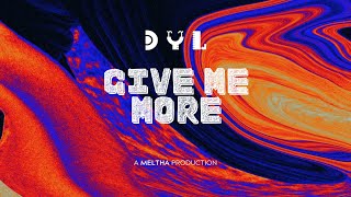 Give Me More (DYL & Meltha)