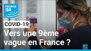 Covid-19 : vers une 9ème vague en France ? • FRANCE 24