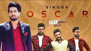 Oscar | Singga | Prabh Gill | Harish Verma | Yuvraj Hans | Song Update | Yaar Anmulle Returns Songs