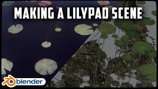 Making a lilypad scene in Blender - Process