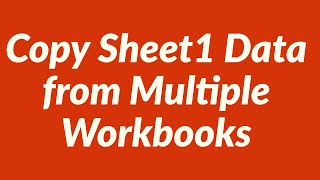 copy sheet1 data from multiple workbooks
