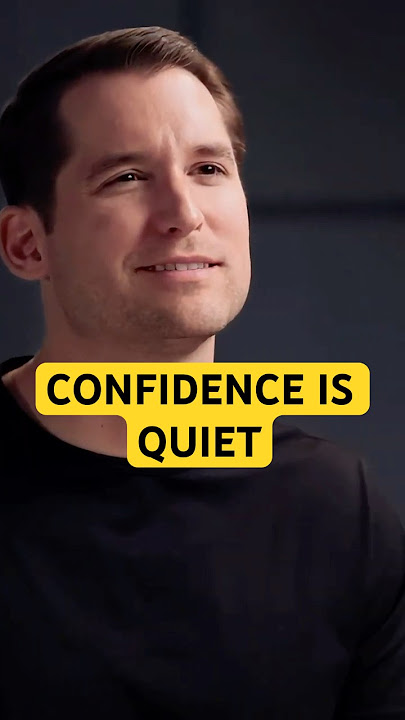 Confidence is Quiet