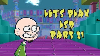 SEIZURE WARNING AGAIN! - Let's Play LSD Part 2
