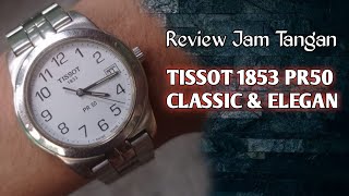 Jam Tangan Clasic dan Elegan Yang wajib Anda punya !! Review Jam Tissot 1853 PR 50 Langka
