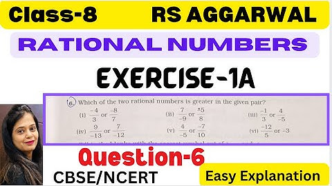 RATIONAL NUMBERS - Chapter 1 - Class 8 Maths - Exercise 1A - Question 6 - RS AGGARWAL -CBSE/NCERT