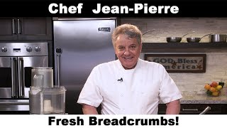 Fresh Bread Crumbs | Chef Jean-Pierre