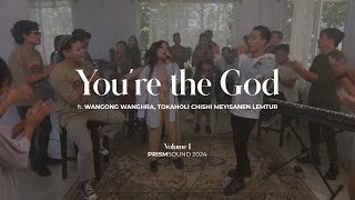 You're the God (ft. Wangong Wanghra, Tokaholi Chishi & Meyisanen Lemtur) | Prism Sound | Volume 1