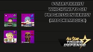 WHICH UNIT TO GET 6 STARS PROGRESSION TIERLIST (MADAKA MAGICA UPDATE) ALL STAR TOWER DEFENSE ASTD